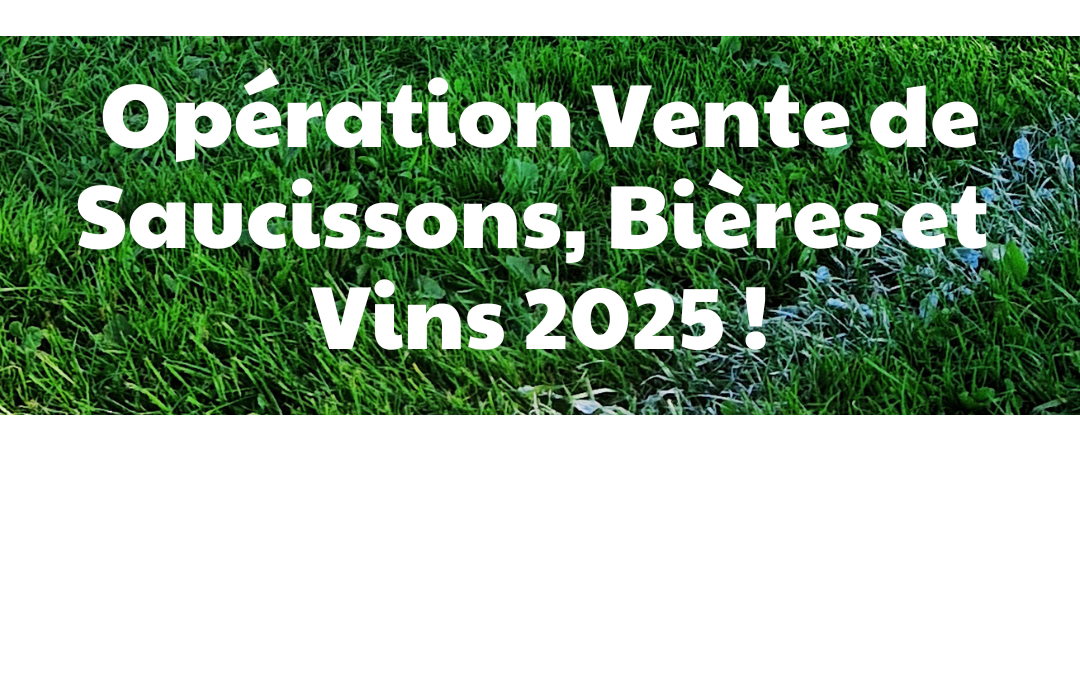 Opération Vente de Saucissons, Vins et Bières 2025